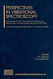 Perspectives in Vibrational Spectroscopy: Proceedings of the 2nd International Conference on Perspectives in Vibrational Spectroscopy (ICOPVS 2008) (AIP ... / Atomic, Molecular, Chemical Physics)