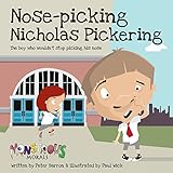 Nose-picking Nicholas Pickering : the boy who wouldn't stop picking his nose