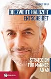 Produkt-Bild: Die zweite Halbzeit entscheidet: Strategien f&uuml;r M&auml;nner ab 40