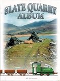 Slate quarry album : Welsh slate tramways and their equipment - personal notes and observations