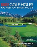 1001 Golf Holes You Must Play Before You Die
