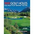 1001 Golf Holes You Must Play Before You Die by Jeff Barr