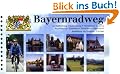 Bayernradweg: Aschaffenburg, Rothenburg, N�rnberg, Amberg, Regensburg, Landshut, M�nchen, Oberstdorf. Radf�hrer im Ma�stab 1 : 50 000