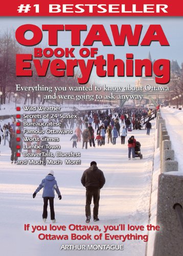 Ottawa Book of Everything: Everything You Wanted to Know About Ottawa and Were Going to Ask Anyway