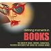 Defining Moments in Books: The Greatest Books, Writers, Characters, Passages and Events that Shook the Literary World