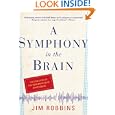 A Symphony in the Brain: The Evolution of the New Brain Wave... by  Jim Robbins
