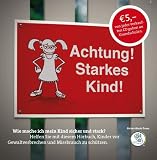 Produkt-Bild: Achtung! Starkes Kind!: Wie mache ich mein Kind sicher und stark?