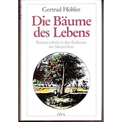Die B�ume des Lebens. Baumsymbole in den Kulturen der Menschheit