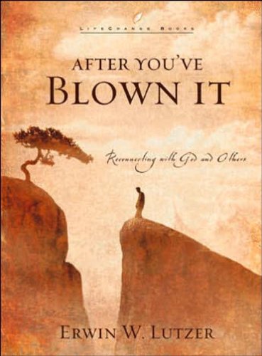 After You've Blown It: Reconnecting with God and Others (LifeChange Books)