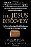 The Jesus Discovery: The New Archaeological Find That Reveals the Birth of Christianity