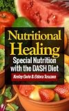 Nutritional Healing: Special Nutrition with the DASH Diet