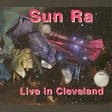 Live In Cleveland by Sun Ra Arkestra
