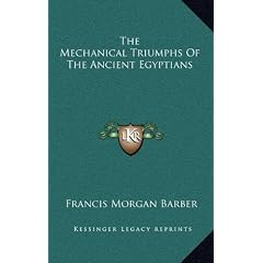 The Mechanical Triumphs of the Ancient Egyptians