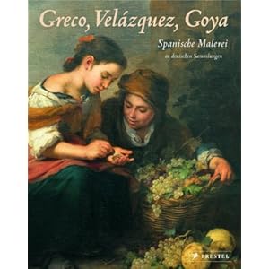 Greco, Velázquez, Goya: Spanische Malerei in deutschen Sammlungen