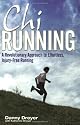 Chirunning: A Revolutionary Approach to Effortless, Injury-Free Running