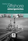 Dealing with offshore emergencies : a guide to the roles and responsibilities of the government departments and agencies that may become involved in emergencies in the offshore oil and gas industry