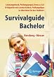 Survivalguide Bachelor. Leistungsdruck, Prüfungsangst, Stress und Co? Erfolgreich mit Lerntechniken, Prüfungstipps. So überlebst Du das Studium!