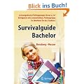 Survivalguide Bachelor. Leistungsdruck, Pr�fungsangst, Stress und Co? Erfolgreich mit Lerntechniken, Pr�fungstipps. So �berlebst Du das Studium!