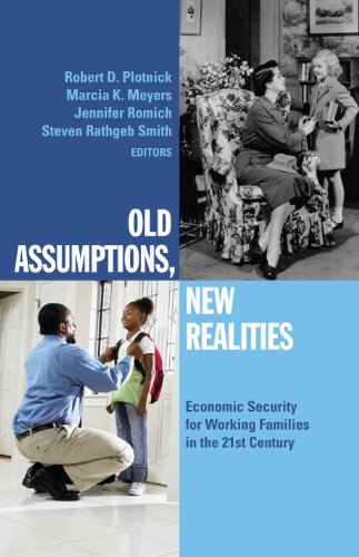 Old Assumptions, New Realities: Ensuring Economic Security for Working Families in the 21st Century (A West Coast Poverty Center Volume)