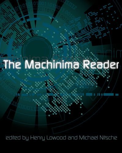 The Machinima Reader [Hardcover] [2011] (Author) Henry Lowood, Michael Nitsche