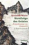 Streifz&uuml;ge des Geistes - Nomadenwege zur Geopoetik - Kenneth White