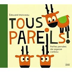 Tous pareils ! petites le�ons de sagesse caribou