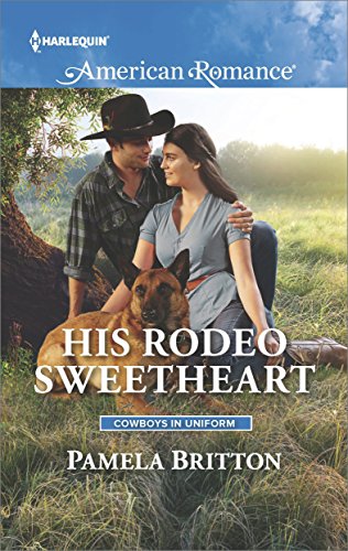His Rodeo Sweetheart (Cowboys in Uniform)
