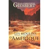 Les moulins d'Am�rique, Tome 1 : Le fils de Saint-Johnpar Jean-Christophe Giesbert