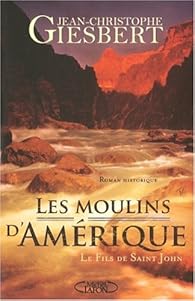 Les Moulins D'Amérique Tome 1 : Le Fils De Saint John - Très Bon état