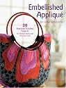Embellished Applique for Artful Accessories: 20 Machine-Stitched Projects for Fashion Items and Personal Gifts