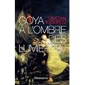 Goya � l'ombre des Lumi�res