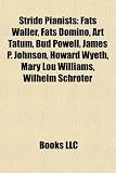 Stride Pianists: Fats Waller, Fats Domino, Art Tatum, Bud Powell, James P. Johnson, Howard Wyeth, Mary Lou Williams, Wilhelm Schröter