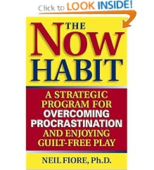 Now Habit: A Strategic Program for Overcoming Procrastination and Enjoying Guilt-free Play