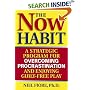 Now Habit: A Strategic Program for Overcoming Procrastination and Enjoying Guilt-free Play