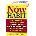 Now Habit: A Strategic Program for Overcoming Procrastination and Enjoying Guilt-free Play