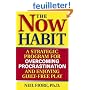 The Now Habit: A Strategic Program for Overcoming Procrastination and Enjoying Guilt-free Play