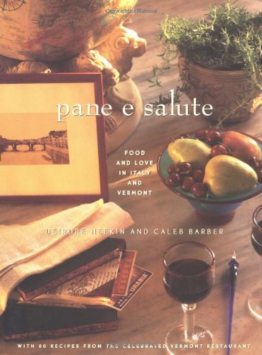 pane e salute recipes and recollections from a classic italian osteria