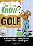 Do You Know Golf?: A challenging quiz for anyone who loves the world's greatest game (Do You Know?)