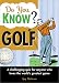 Book Do You Know Golf?: A challenging quiz for anyone who loves the world's greatest game (Do You Know?)