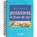 Bien cuisiner poissons et fruits de mer : Choisir, acheter, pr�parer, d�guster