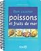Bien cuisiner poissons et fruits de mer : Choisir, acheter, pr�parer, d�guster