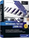 Windows Server 2008 R2: Das umfassende Handbuch. Inkl. Hyper-V (Galileo Computing)