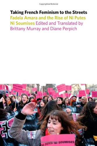 Taking French Feminism to the Streets: Fadela Amara dn the Rise of Ni Putes Ni Soumises (Studies in Sensory History)
