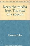 Keep the media free : the text of a speech