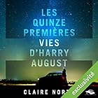 Les Quinze Premières Vies d'Harry August (






Version intégrale) Auteur(s) : Claire North Narrateur(s) : Richard Andrieux