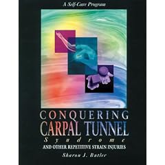 Conquering Carpal Tunnel Syndrome and Other Repetitive Strain Injuries: A Self-Care... by Sharon J. Butler