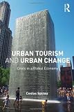 Urban Tourism and Urban Change: Cities in a Global Economy (The Metropolis and Modern Life)