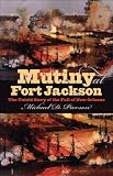 Mutiny At Fort Jackson The Untold Story Of The Fall Of New Orleans