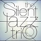 The Silent Jazz Trio・・・天野清継率いるクールなジャズ・ギター・トリオ