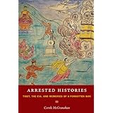 Arrested Histories: Tibet, the CIA, and Memories of a Forgotten War